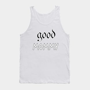 good mommy Tank Top